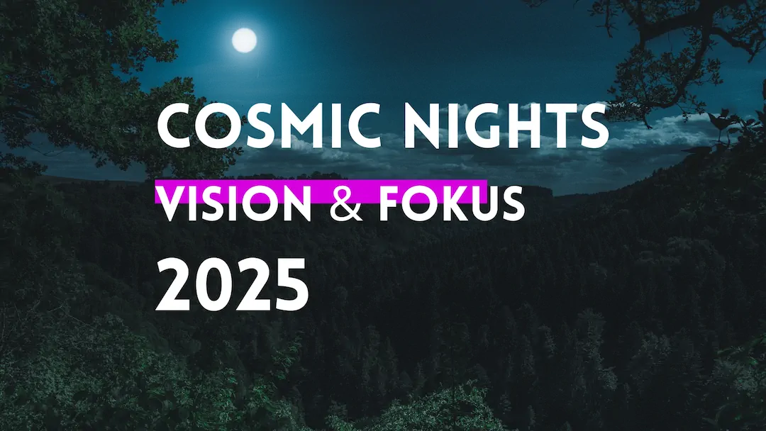 Cosmic Nights - Vision & Fokus 2025